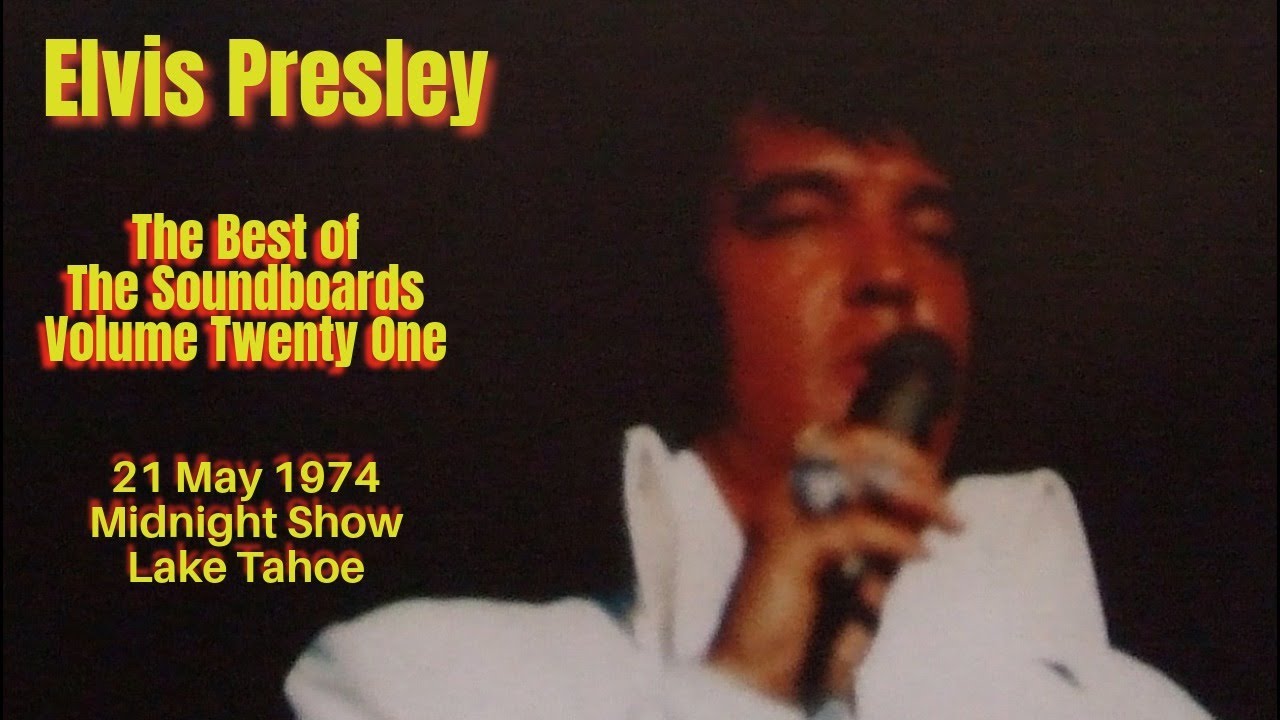 Elvis Presley - The Best of the Soundboards Vol.21 - 21 May 1974 Midnight Show - Lake Tahoe