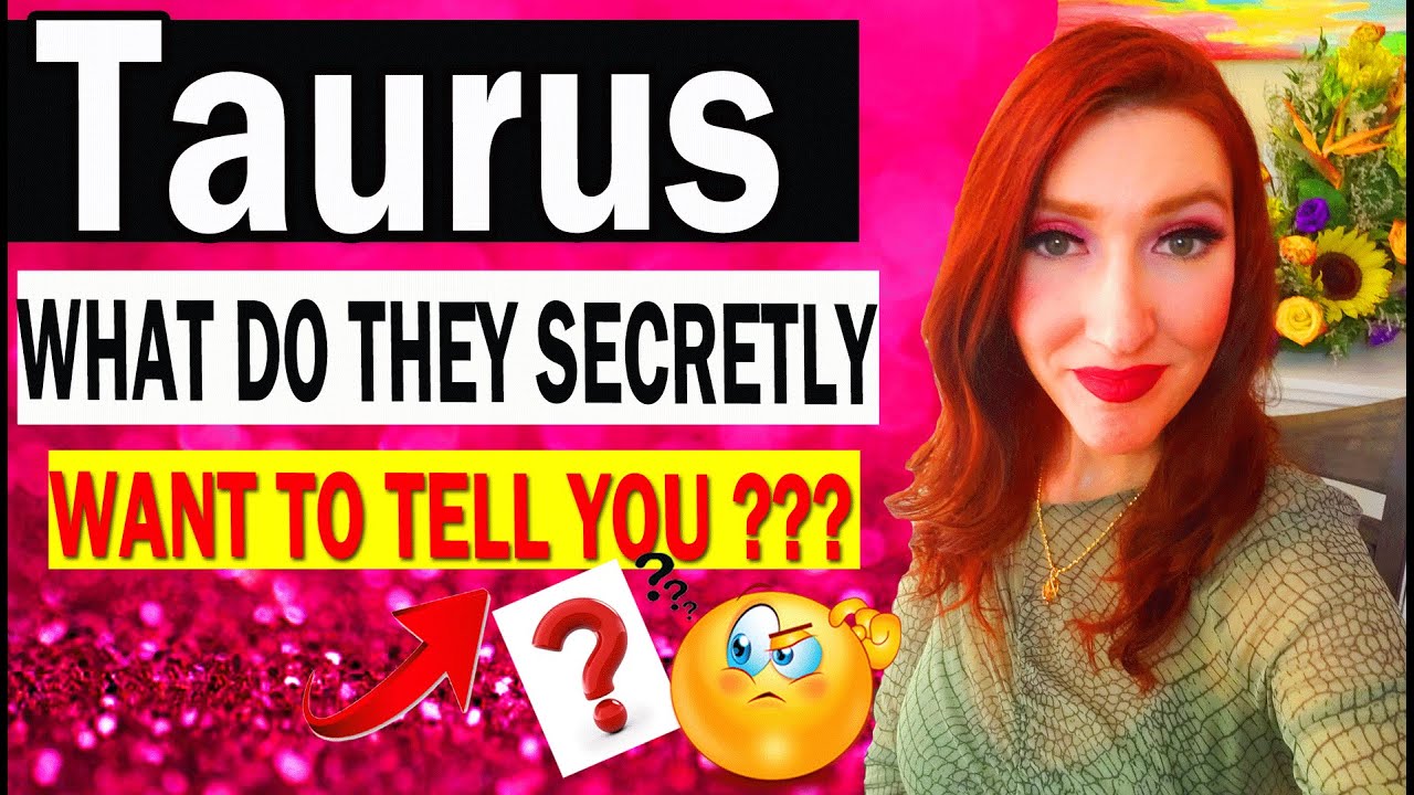 TAURUS SHOCKING TRUTH REVEALED! WHAT DO THEY SECRETLY WANT TO TELL YOU
