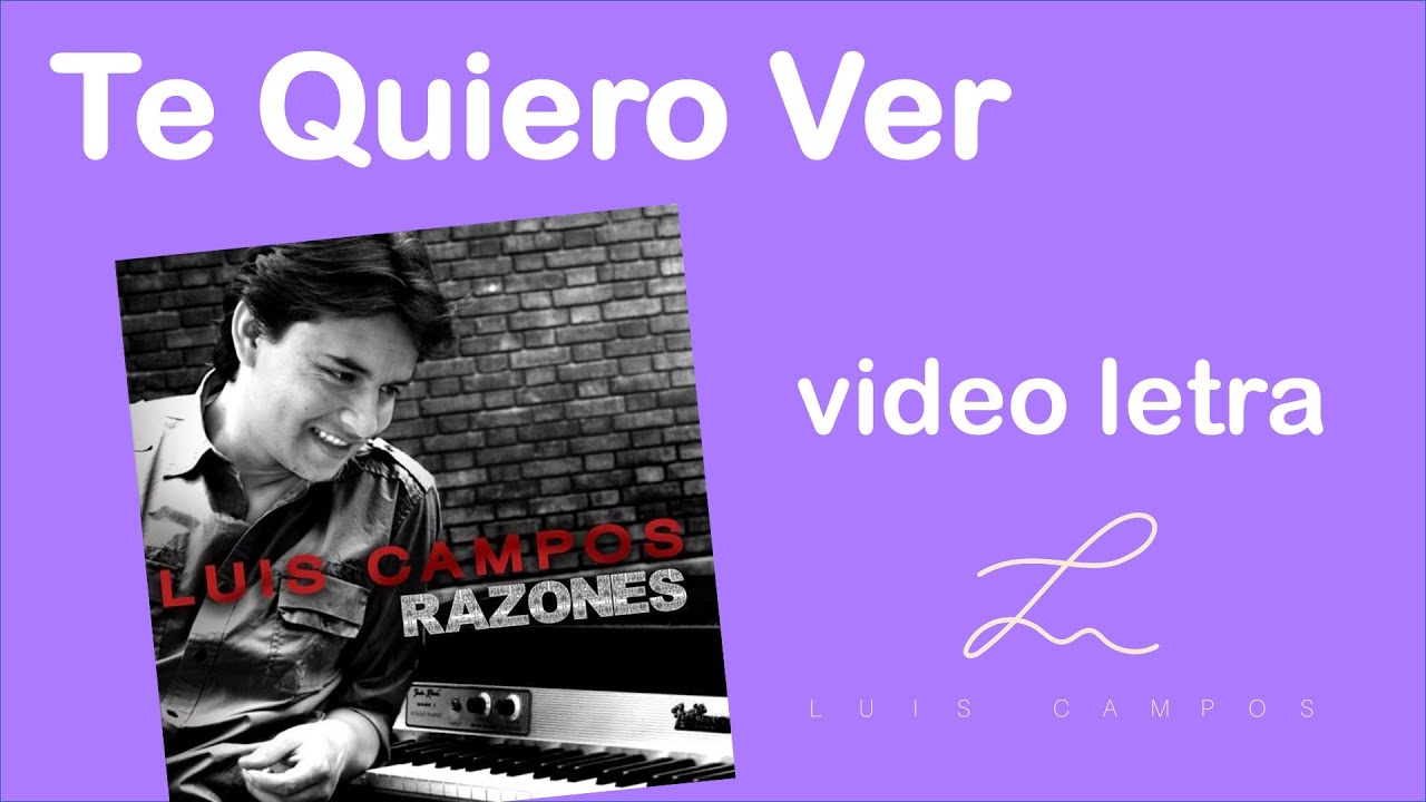 Luis Campos - Te Quiero Ver | Letra (Lyric Video)