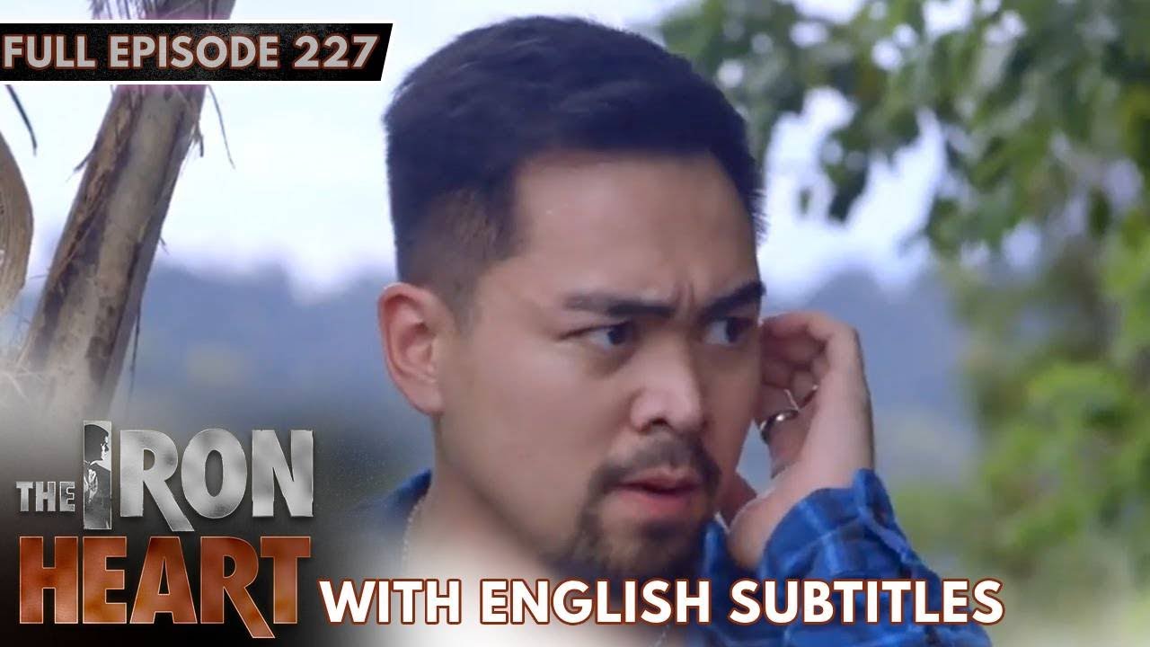 [ENG SUB] The Iron Heart | Full Episode 227