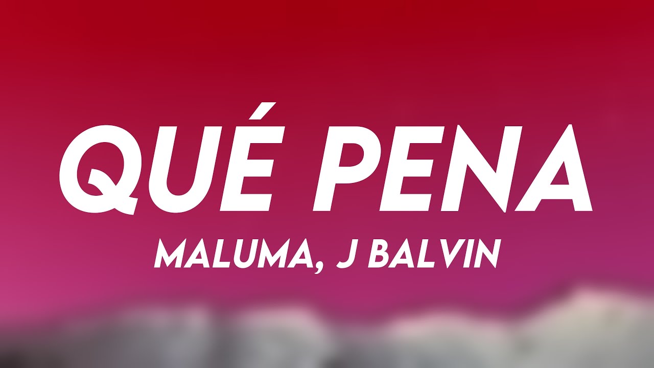 Qué Pena - Maluma, J Balvin (Lyrics Video)