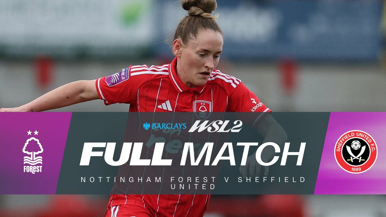 FULL MATCH: Nottingham Forest v Sheffield United | Barclays WSL 2 25/26