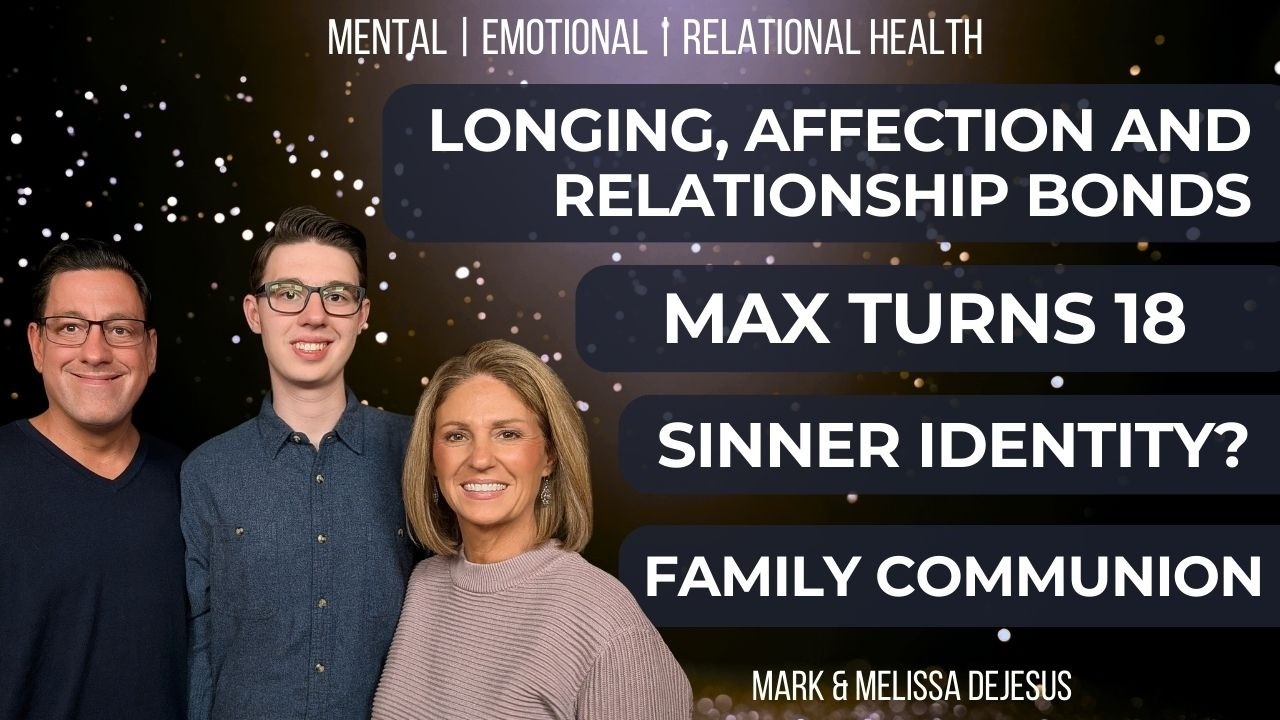 🔴 Longing, Affection and  Relationship Bonds | Max Turns 18 | Sinner and Identity | Family Communion