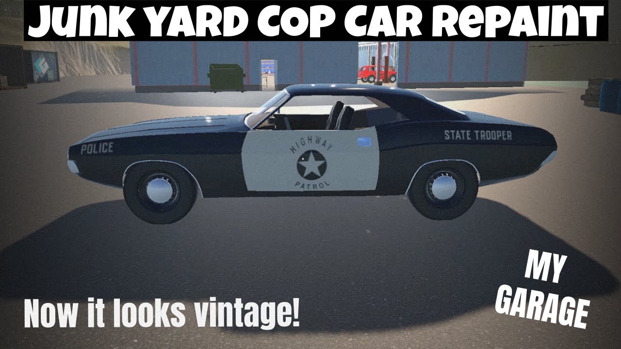 JUNK YARD COP CAR REPAINT - MY GARAGE