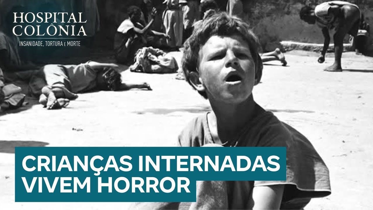 Crianças internadas pelas famílias enfrentam o horror do Hospital Colônia