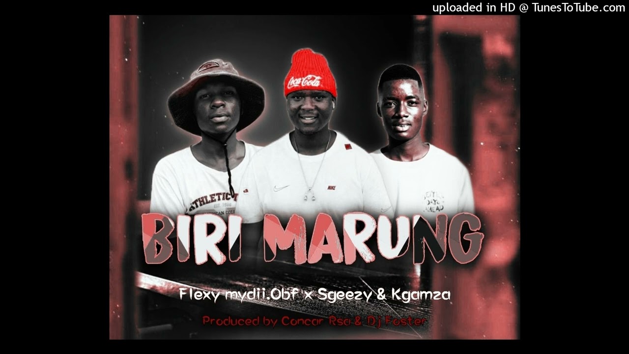 BIRI MARUNG 2.0_(DJ Foster_Concar Rsa & Flexy mydii OBF_Sgeezy & Kgamza)128KBPS