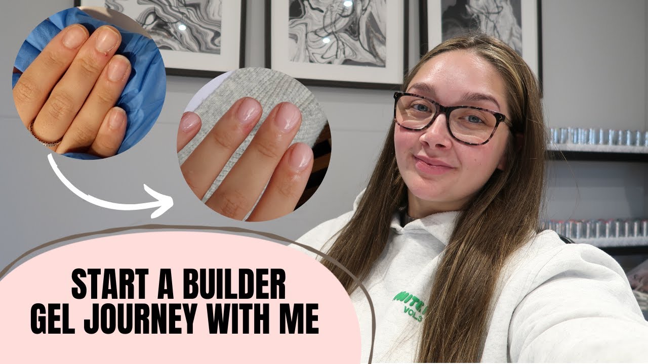START A BUILDER GEL JOURNEY WITH ME