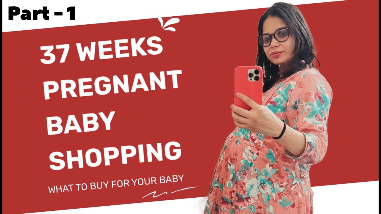 Baby Shopping at 37 Weeks Pregnant | What I Bought Before My Due Date | Part - 1