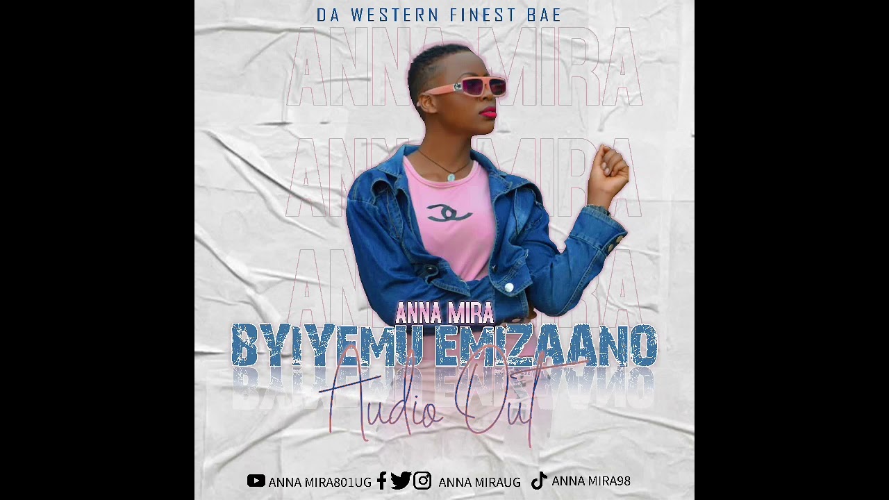 BYIYEMU EMIZAANO AUDIO OUT by ANNA MIRAUG Da western finest bae
