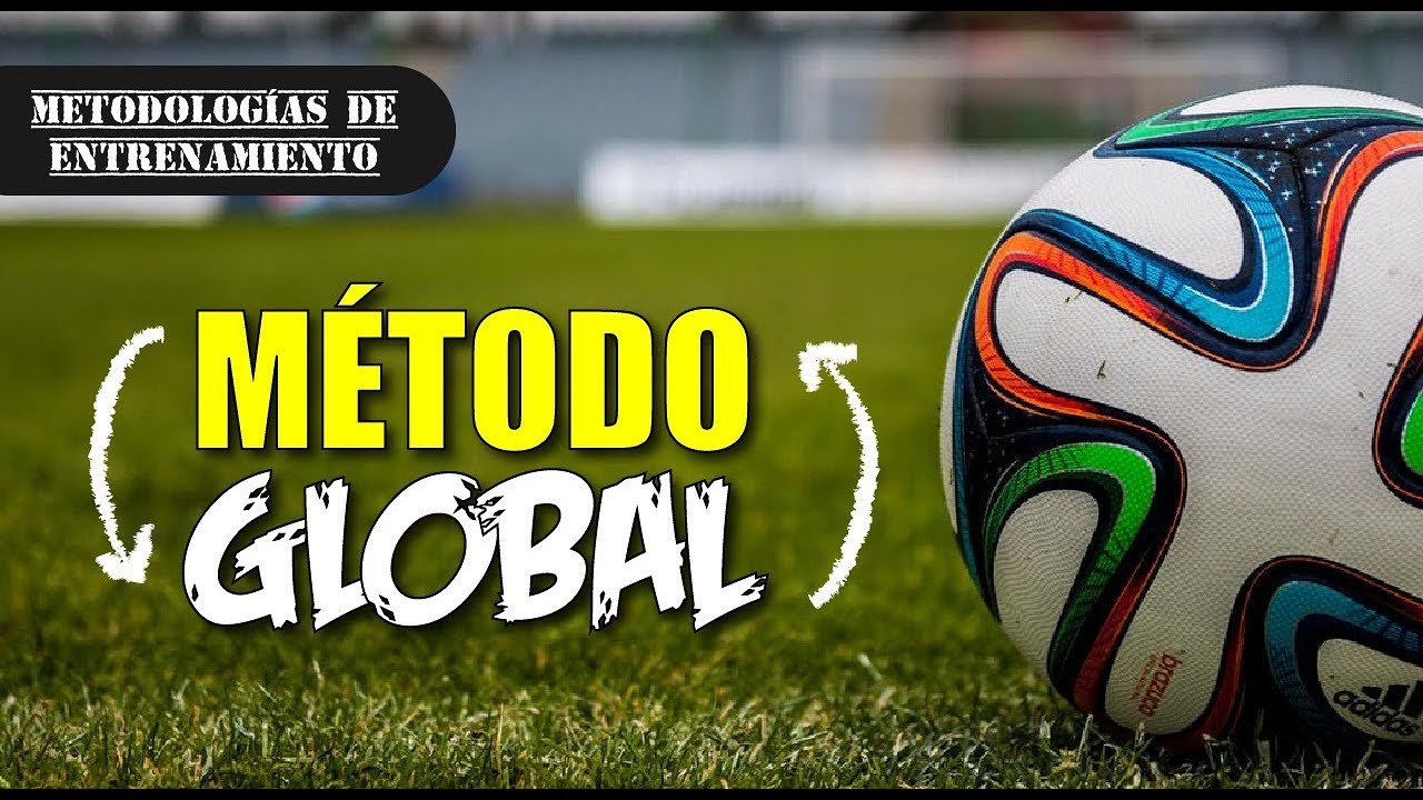 Metodología entrenamiento fútbol | Metodo global