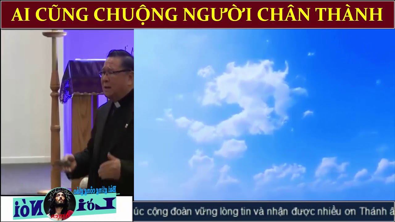 AI CŨNG CHUỘNG NGƯỜI CHÂN THÀNH - LỜI CHÚA NÓI