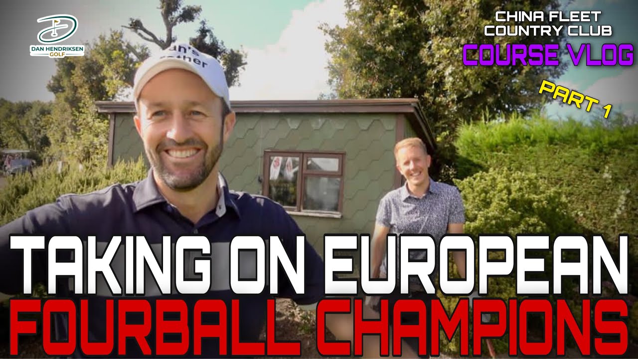 CHINA FLEET GOLF & COUNTY CLUB - EUROPEAN FOURBALL MATCH -  PART 1