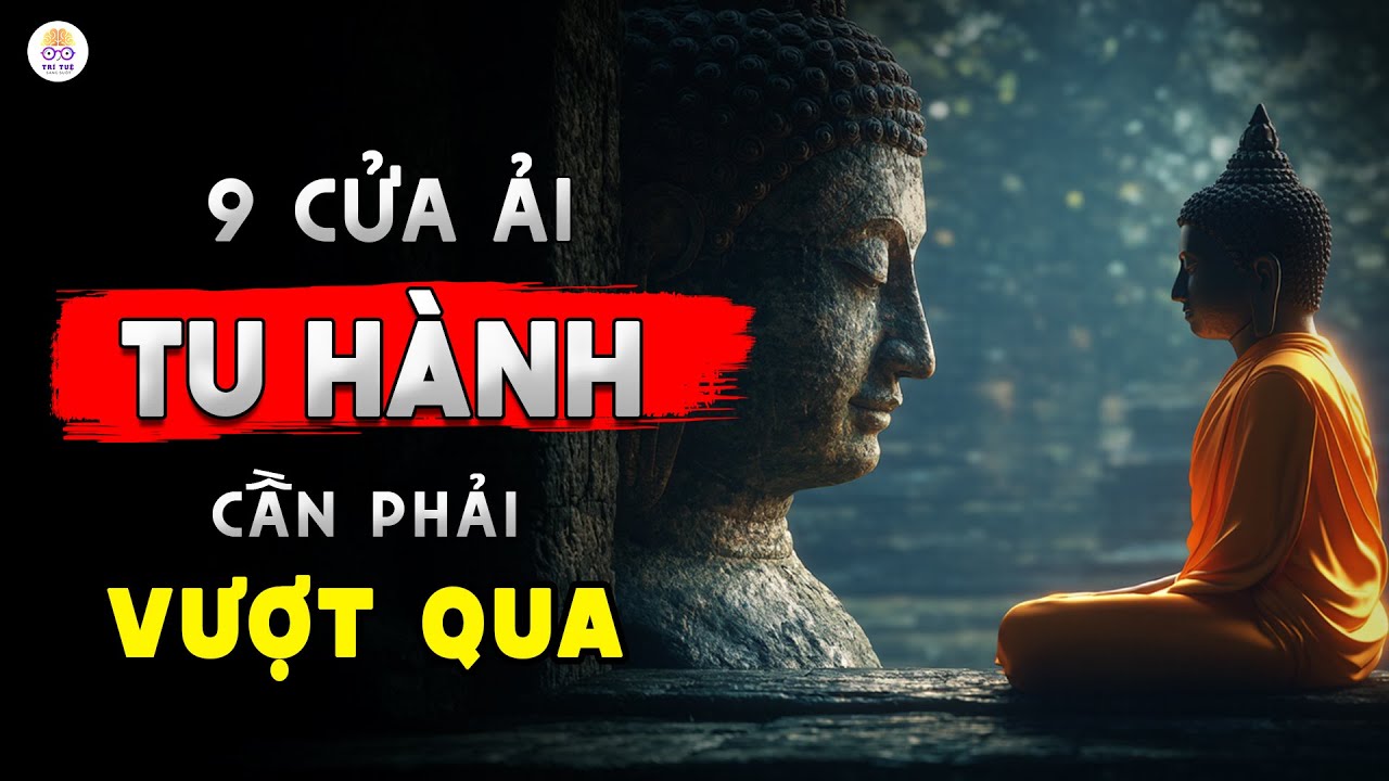 Đức Phật Khai Thị: 9 Cửa Ải Tu H&agrave;nh Ai Cũng Phải Vượt Qua | Vượt Qua Để Giải Tho&aacute;t