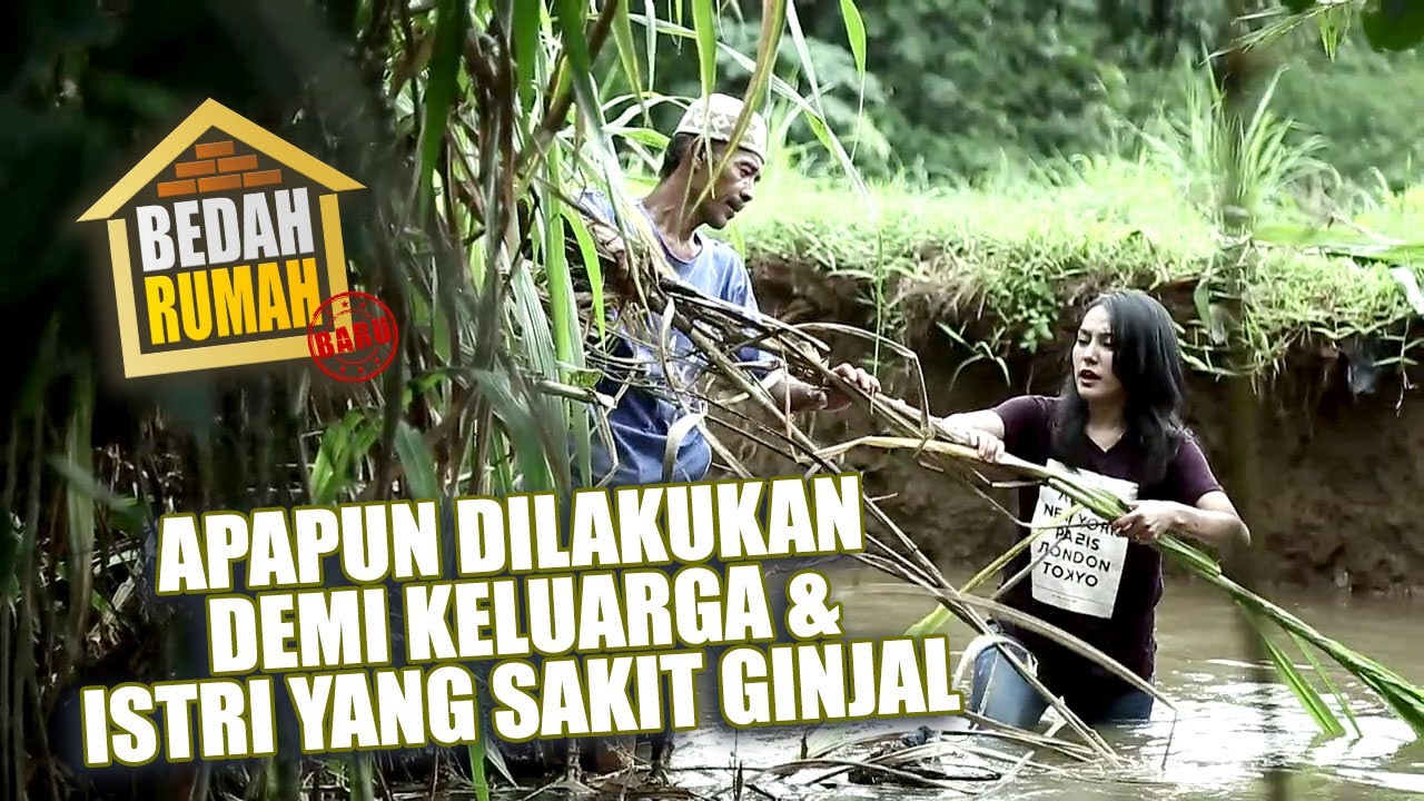 BEDAH RUMAH EPISODE 205 - Apapun Dilakukan Demi Keluarga & Istri Yang Sakit Ginjal