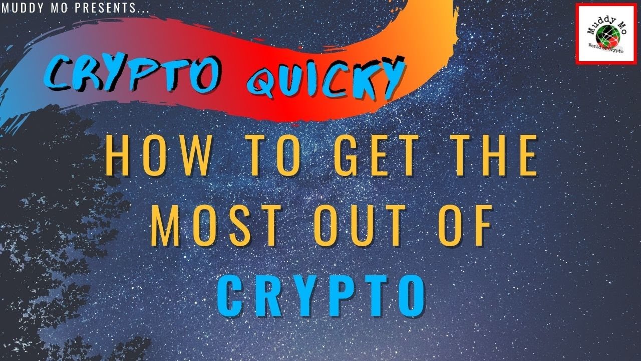 How To Make The Most Out Of Crypto