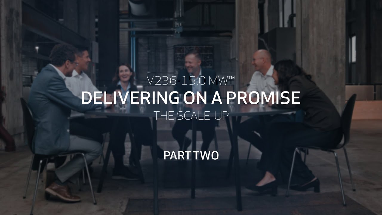 V236-15.0 MW™ delivering on a promise | The scale-up | Part 2