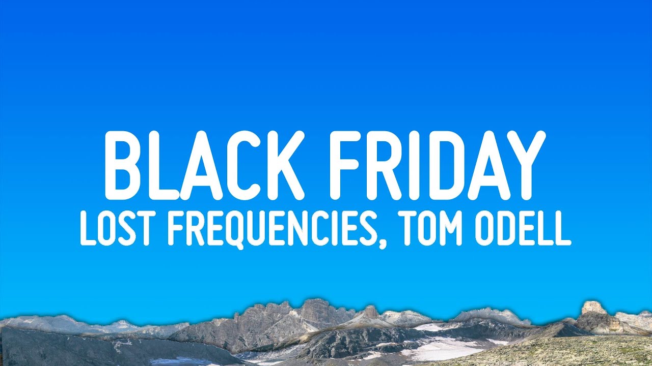 Lost Frequencies, Tom Odell - Black Friday (Lyrics)
