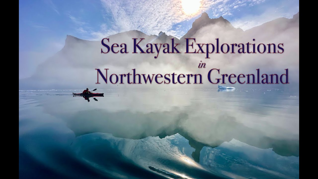 Sea Kayak Explorations in Northwestern Greenland (Ilulissat and Uummannaq)