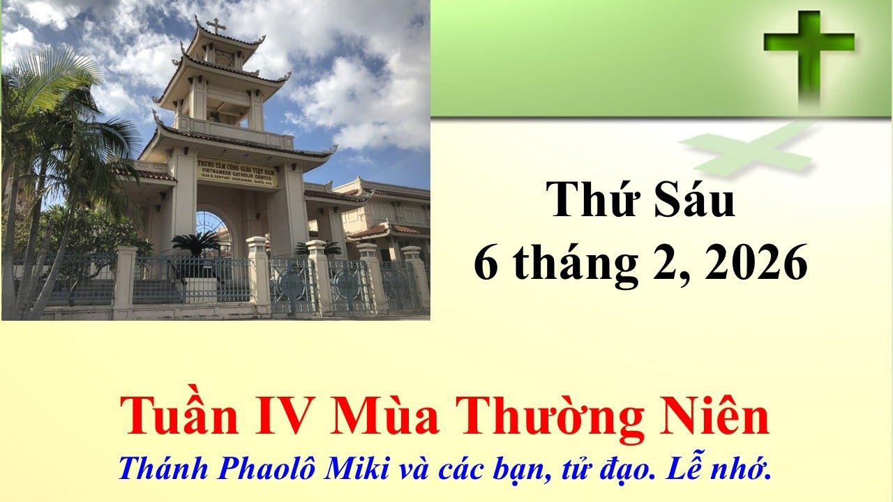 Thánh Lễ Thứ Sáu ngày 6-2-2026 lúc 8g30 sáng giờ California, U.S.A.