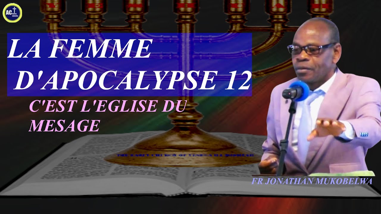 LA FEMME D'APOCALYPSE 12, C'EST L'&Eacute;GLISE DU MESSAGE