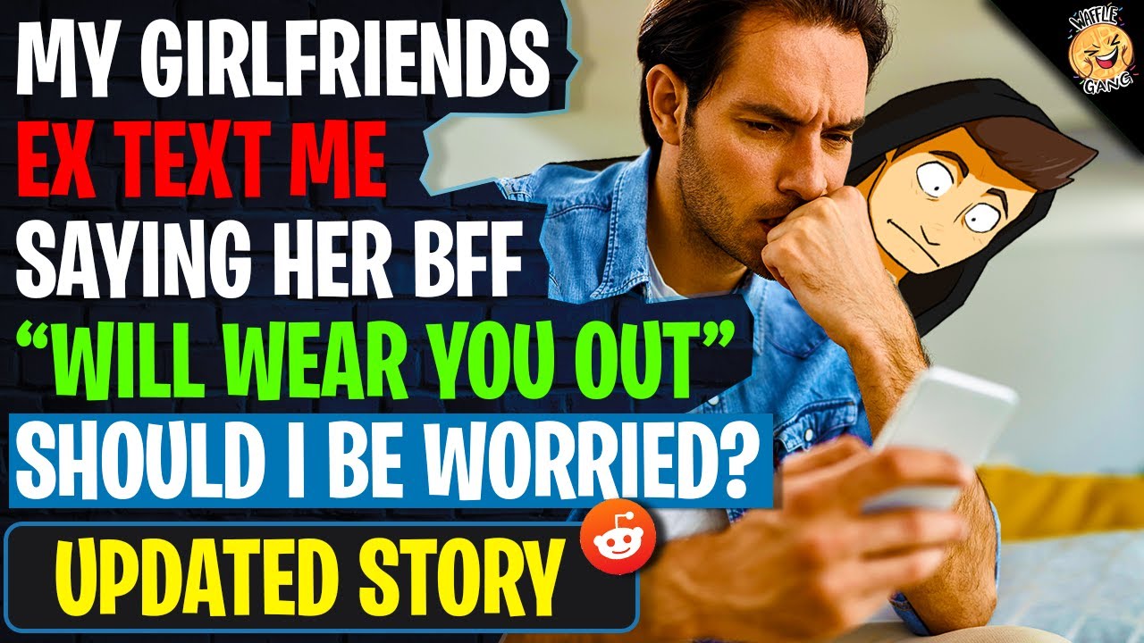 My Girlfriends EX Text Me Saying Her BFF 