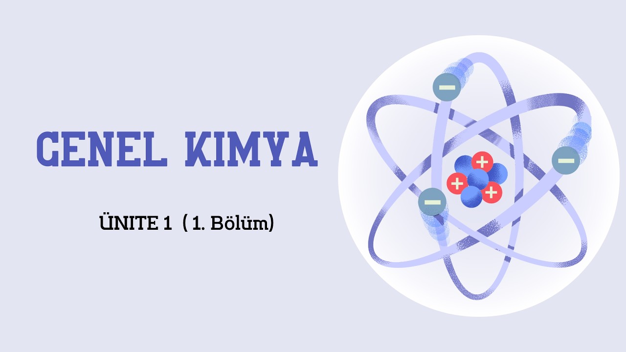 GENEL KİMYA 1 - (1.Ünite - Bölüm1)