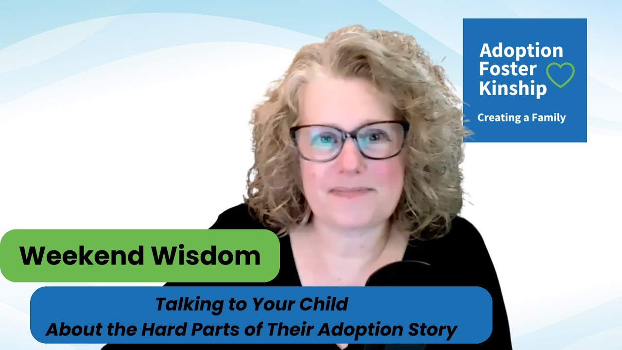 Talking to Your Child About the Hard Parts of Their Adoption Story - Weekend Wisdom