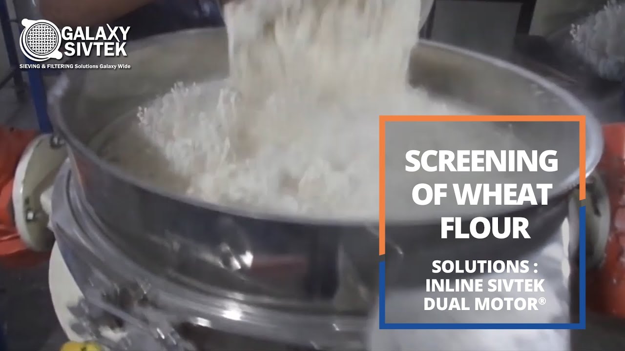 Screening of Wheat Flour | Galaxy Sivtek