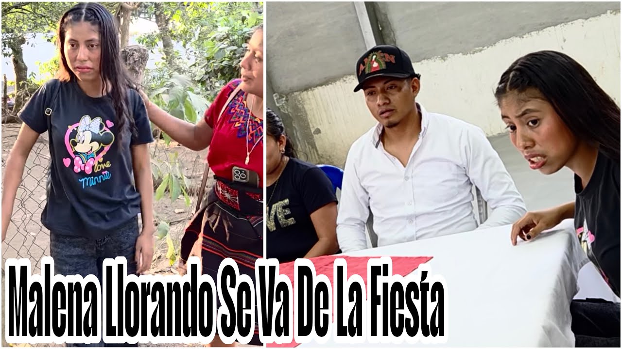Malena Llorando Sqlio De la Fiesta|mira quien fue el motivo de su Desgracia