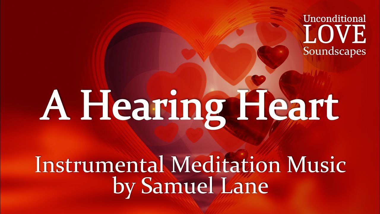 Instrumental Meditation Music | A Hearing Heart