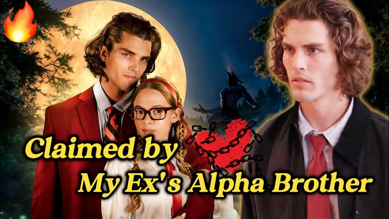 【Binge-Watch🔥】Claimed by My Ex's Alpha Brother. #drama  #love  #werewolf  #shortdrama  #newdrama