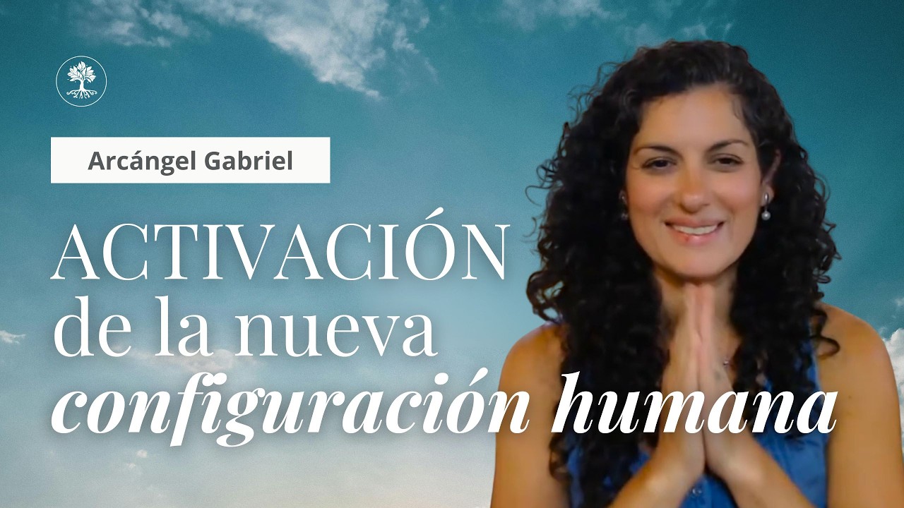 Activación de nueva configuración humana. Arcángel Gabriel