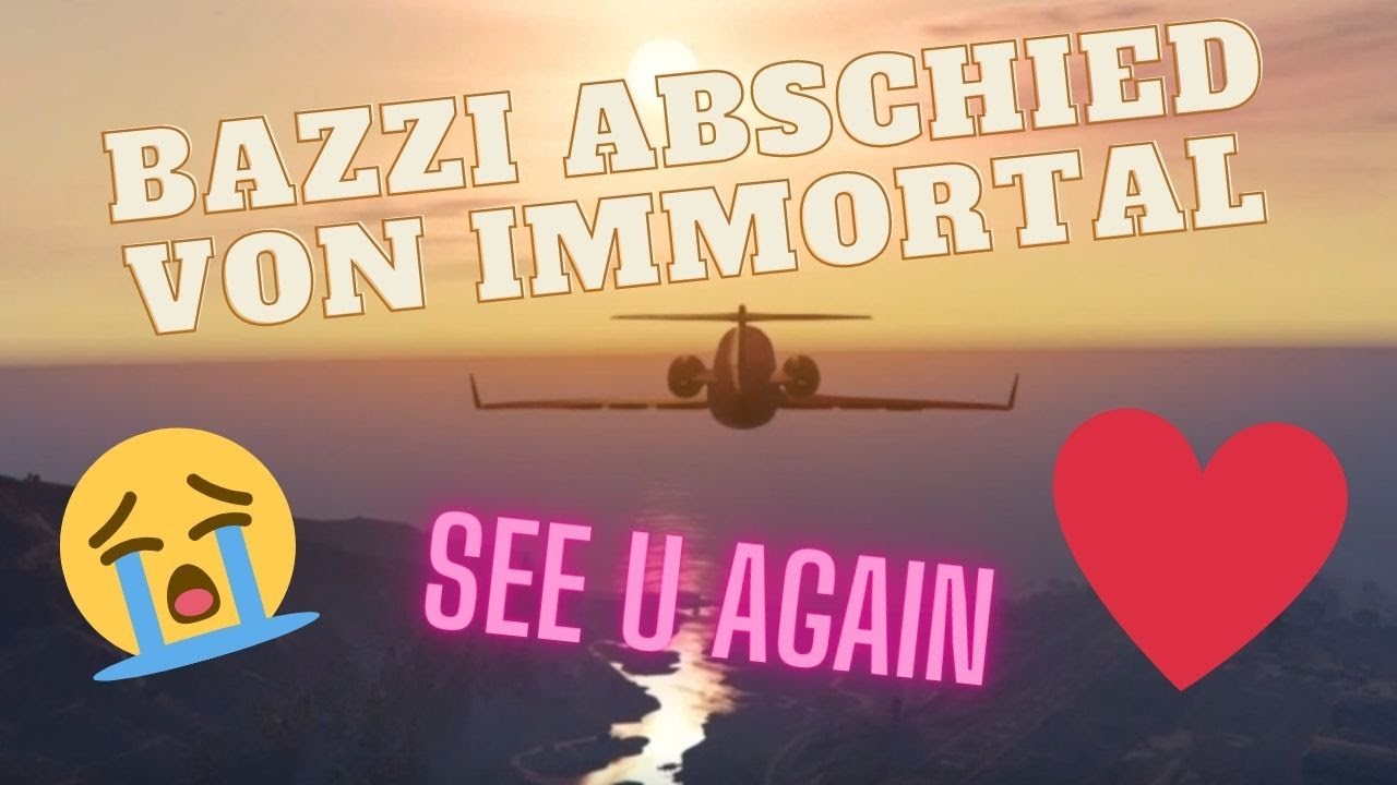 Bazzi Abschied von Immortal ....