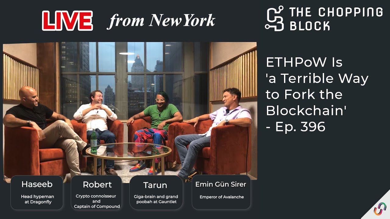 The Chopping Block: ETHPoW Is 'a Terrible Way to Fork the Blockchain' - Ep. 396