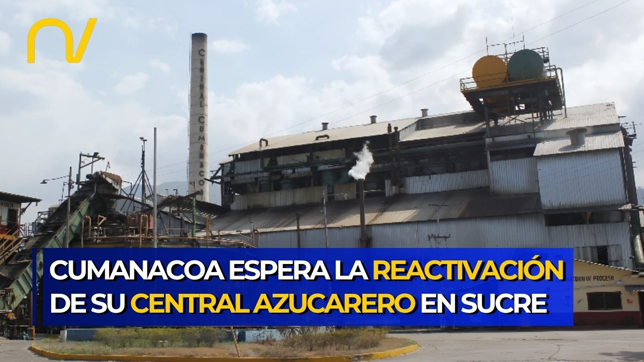 Reactivaci&oacute;n del Central Azucarero Cumanacoa busca fortalecer la producci&oacute;n nacional de az&uacute;car