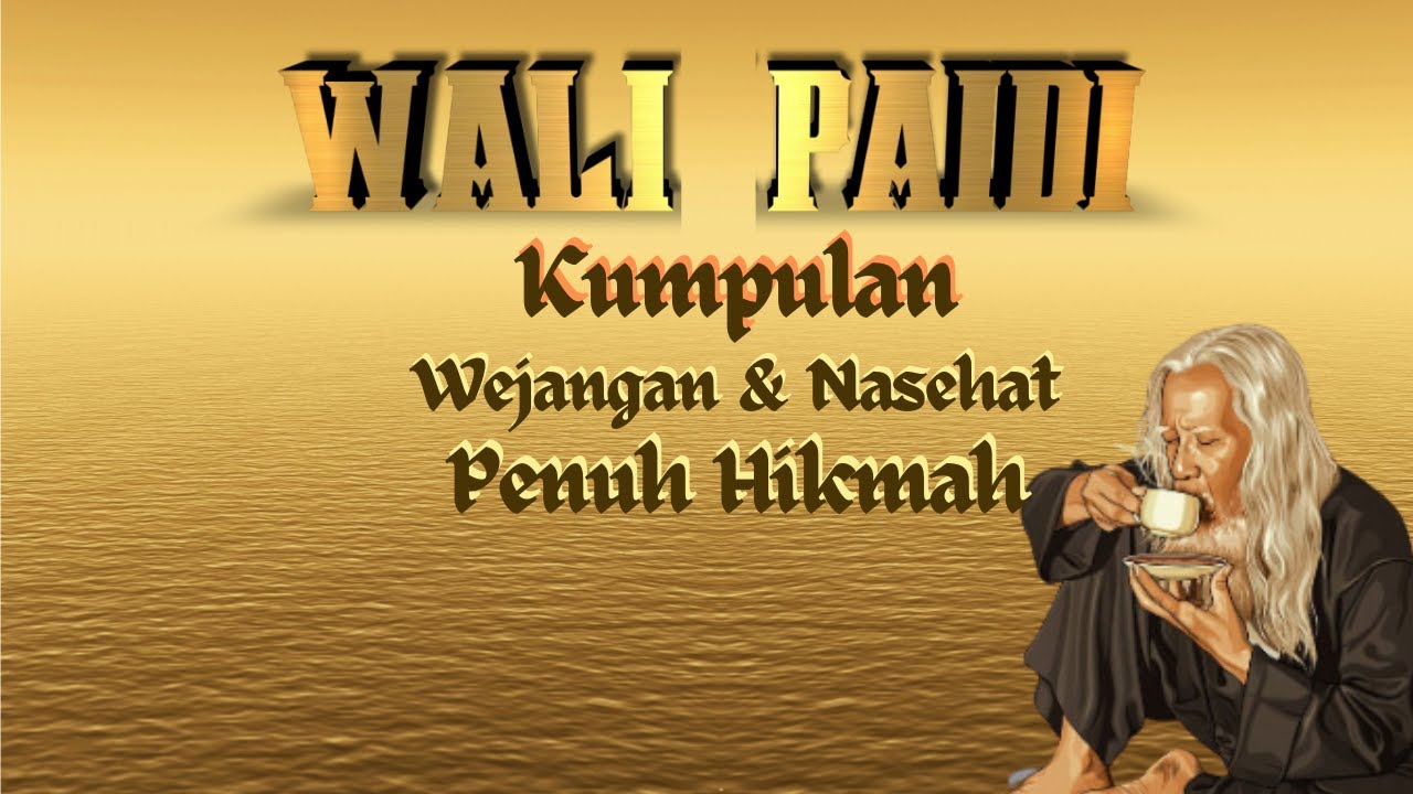 Wali Paidi  ! Wejangan - Wejangan Dan Nasehat Wali Paidi Sosok Fenomenal Dari Jawa