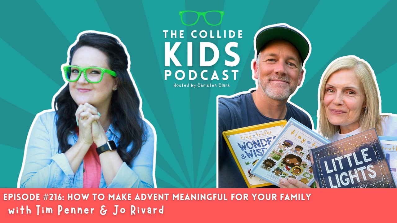 Episode #216 How to Make Advent Meaningful for Your Family w/ Tim Penner & Jo Rivard