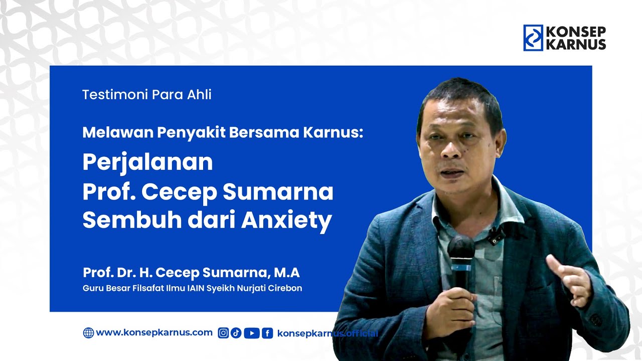 Melawan Penyakit Bersama Karnus:Perjalanan Prof. Cecep Sumarna Sembuh dari Anxiety
