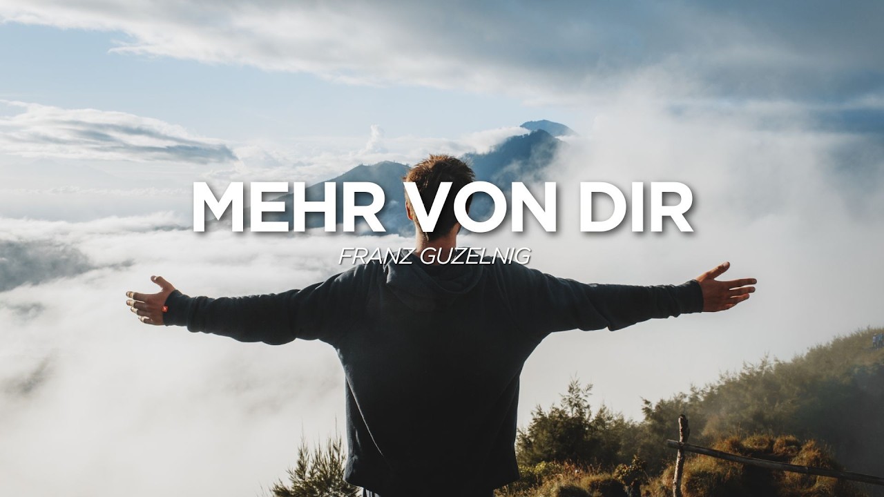 Mehr von dir | Franz Gutzelnig | Life Church Villach