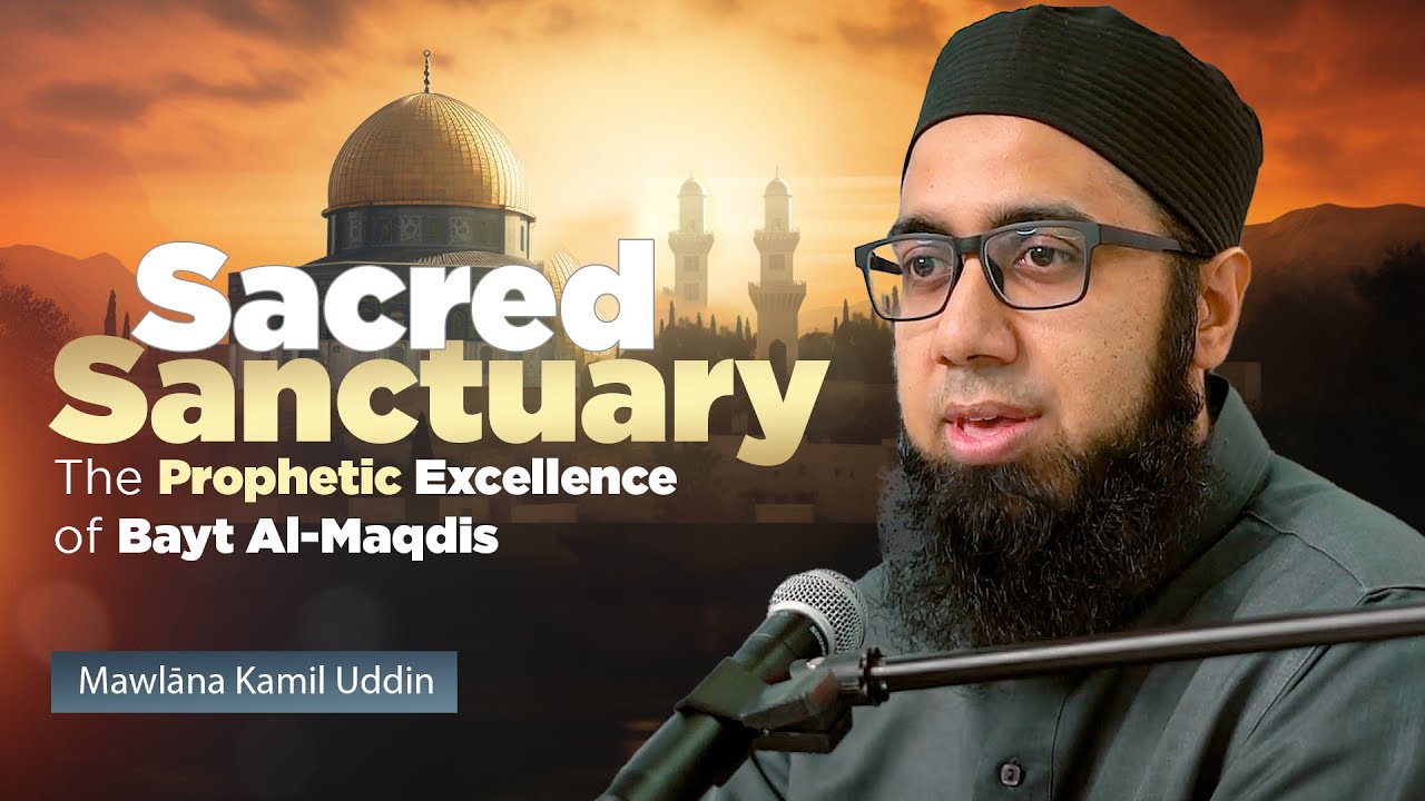Sacred Sanctuary: The Prophetic Excellence of Bayt Al Maqdis