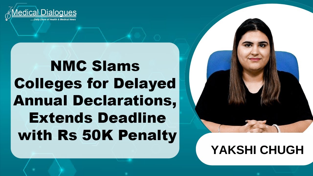 NMC Slams Medical Colleges for Annual Declaration Delay, Extends Deadline with Penalty