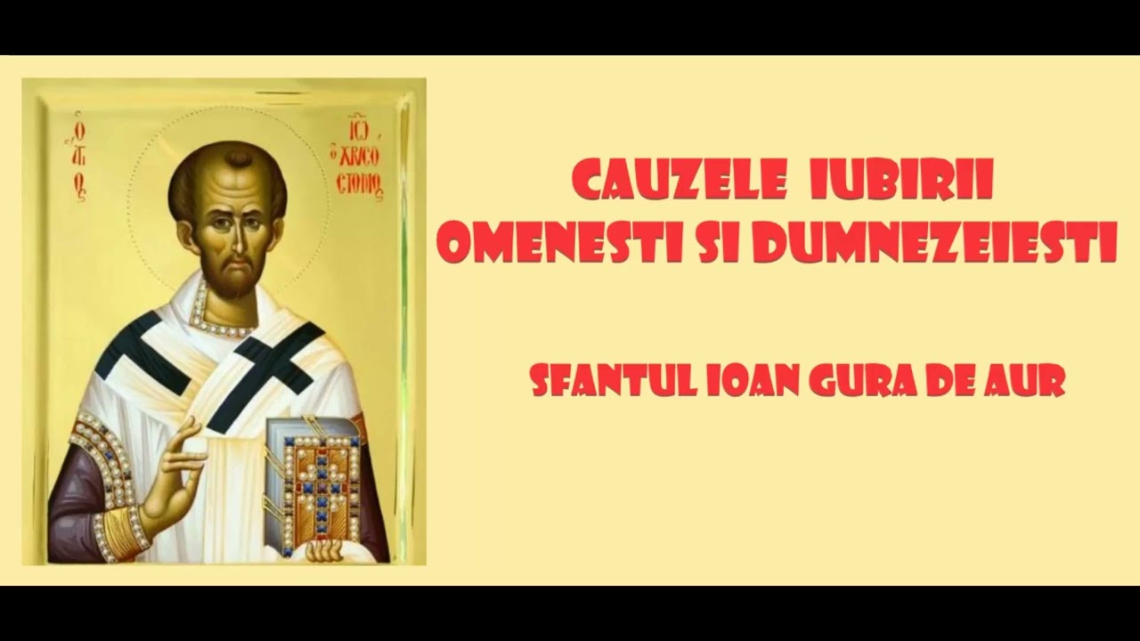 Cauzele iubirii omenesti si dumnezeiesti - Sfantul Ioan Gura de Aur