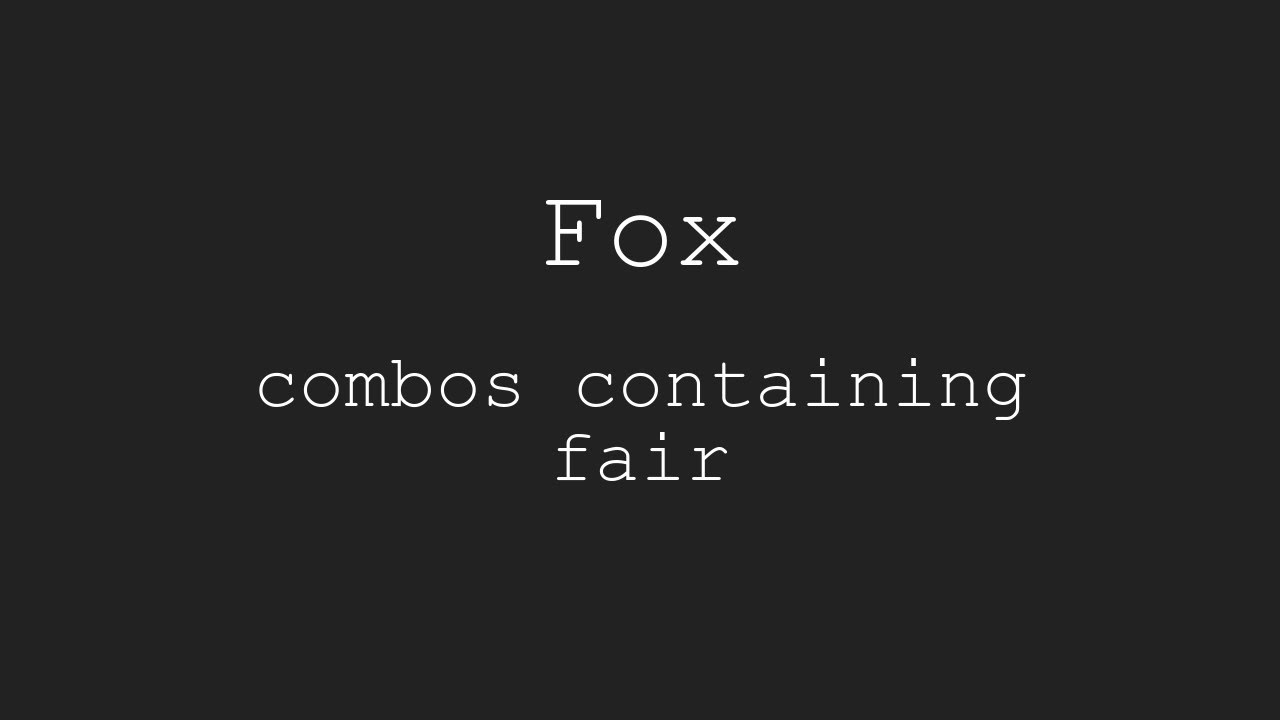 Fox combos containing fair