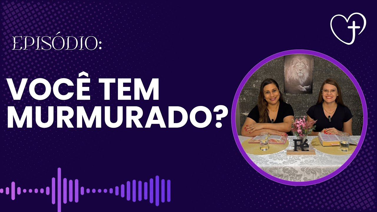 MURMURAÇÃO: quando ela atrasa as bençãos do Senhor. #podcast #podcastcristão #murmuração 