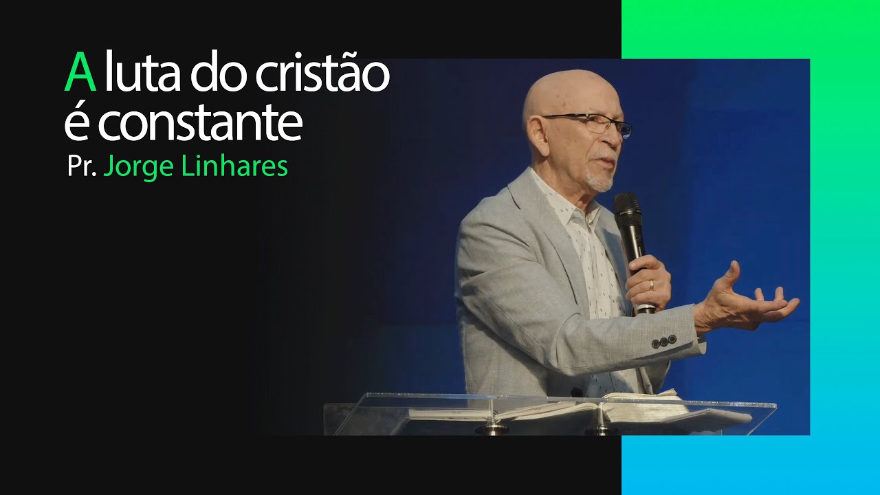 A luta do cristão é constante | Pr. Jorge Linhares | Culto Pastoral | 21/04/2024