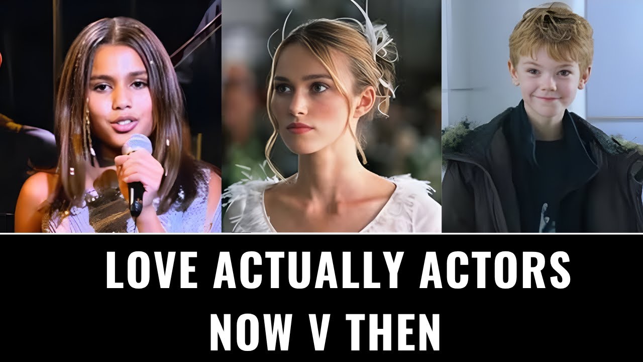 Love Actually Actors: Now V Then