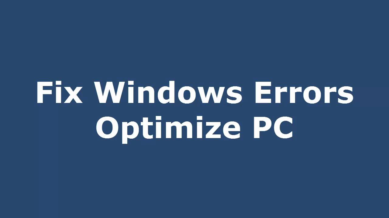 Fix windows errors optimize pc