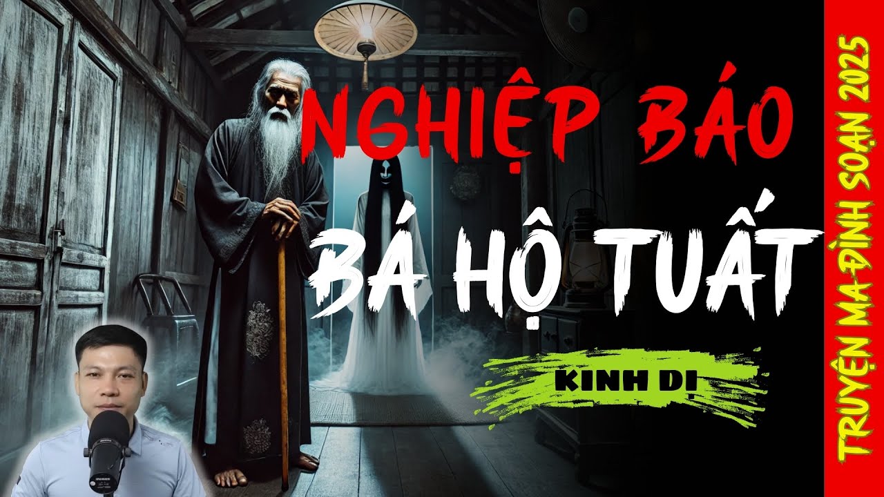 NGHE TRUYỆN MA : NGHIỆP BÁO BÁ HỘ TUẤT | CHUYỆN MA ĐÌNH SOẠN MỚI NHẤT 2025