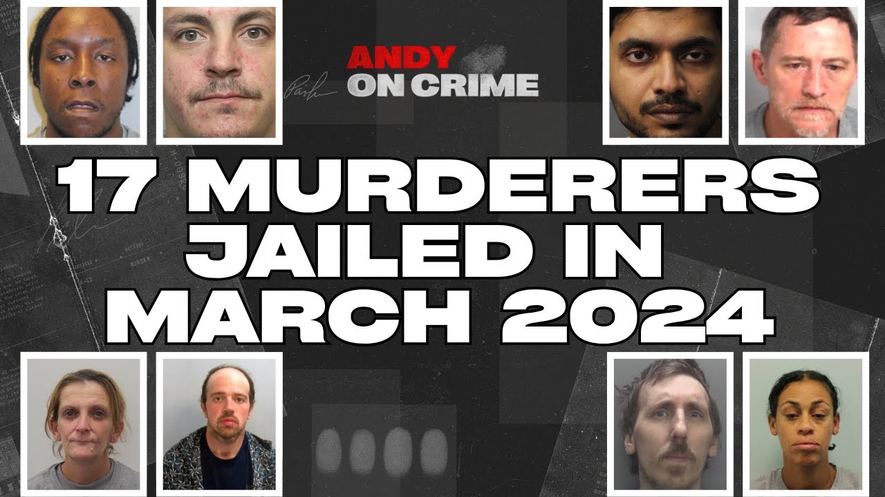 MARCH 2024: MURDERERS JAILED in ENGLAND #crime