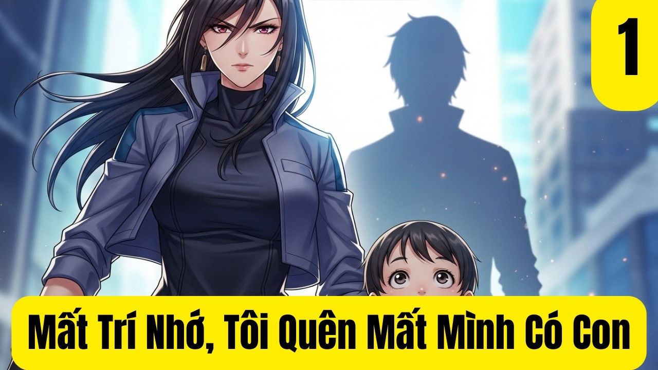 Tập 1: Mất Trí Nhớ, Tôi Quên Mất Mình Có Con